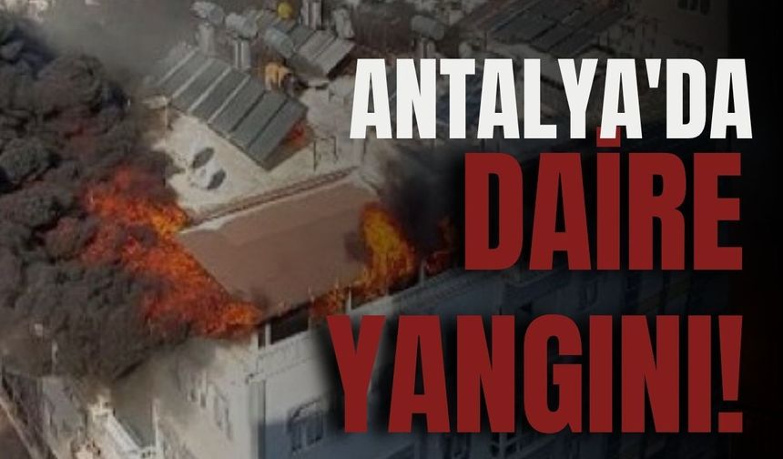 Antalya'da daire yangını! Pencerede mahsur kalan 2 kişi son anda kurtarıldı