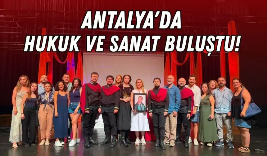 Antalya'da hukuk ve sanat buluştu! Antalya Barosu Tiyatro Günleri tamamlandı