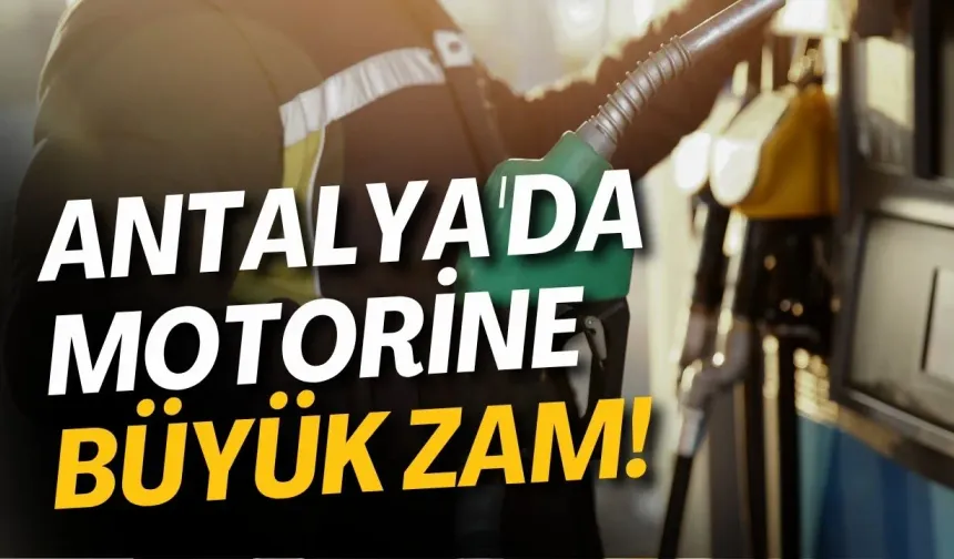 Antalya'da motorine büyük zam! Litre fiyatı 80 TL'yi aştı
