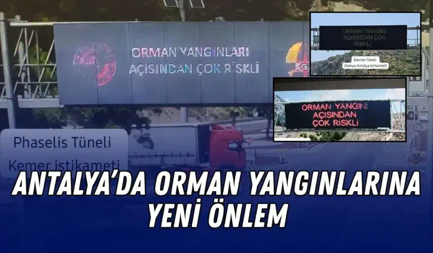 Antalya'da orman yangınlarına karşı yeni önlem! LED ekran dönemi başladı