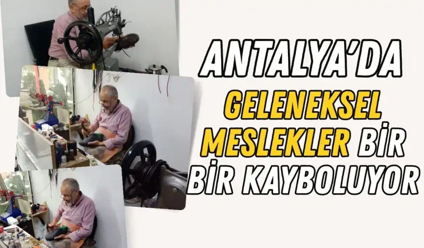 Antalya'da ayakkabı tamirciliği can çekişiyor! Bir meslek tarih oluyor!