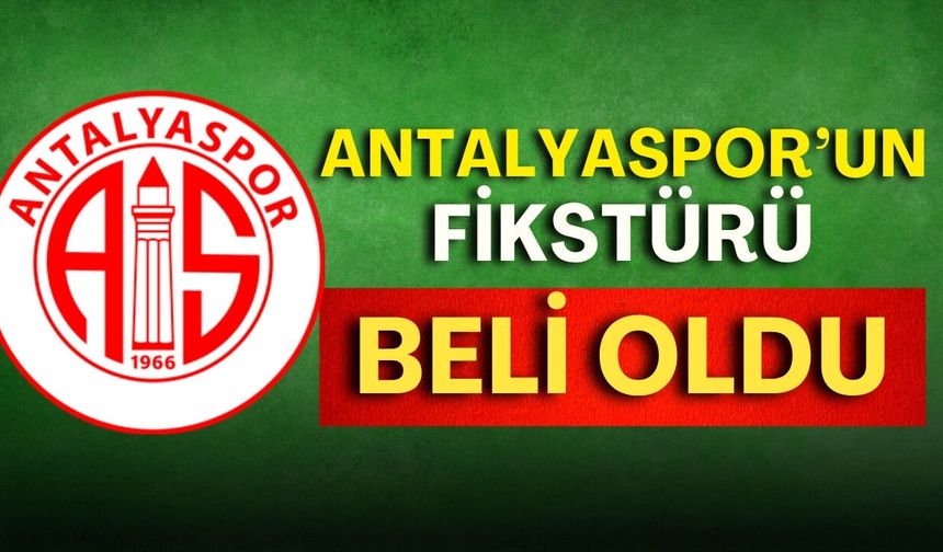 Antalyaspor’un fikstürü beli oldu: İlk maç Antalya'da