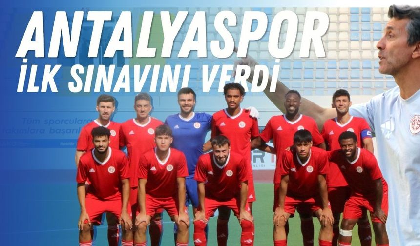 Antalyaspor ilk hazırlık maçında sahadan boynu bükük ayrıldı