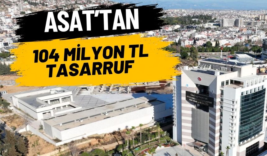 ASAT, güneş enejisi santralleriyle 104 milyon TL tasarruf sağladı