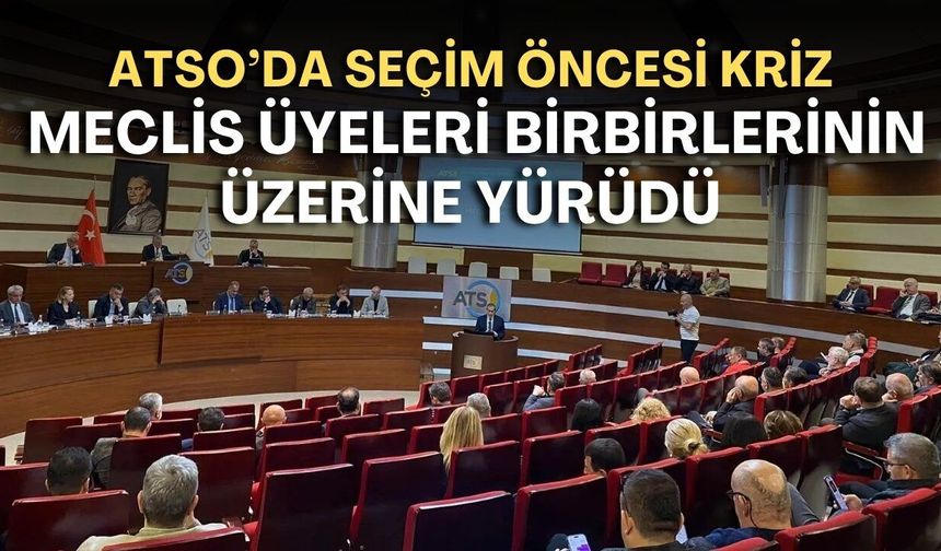 ATSO'da seçim öncesi kriz! Hacısüleyman'dan çok sert sözler