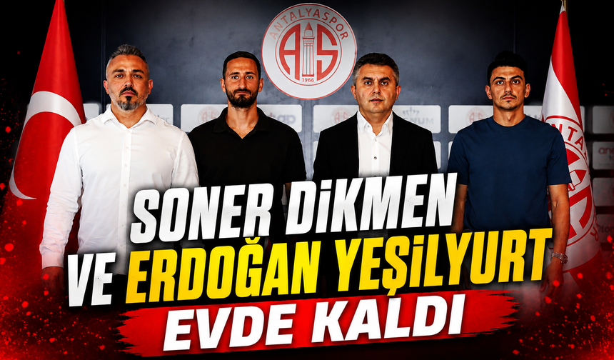 Soner Dikmen ve Erdoğan Yeşilyurt evde kaldı