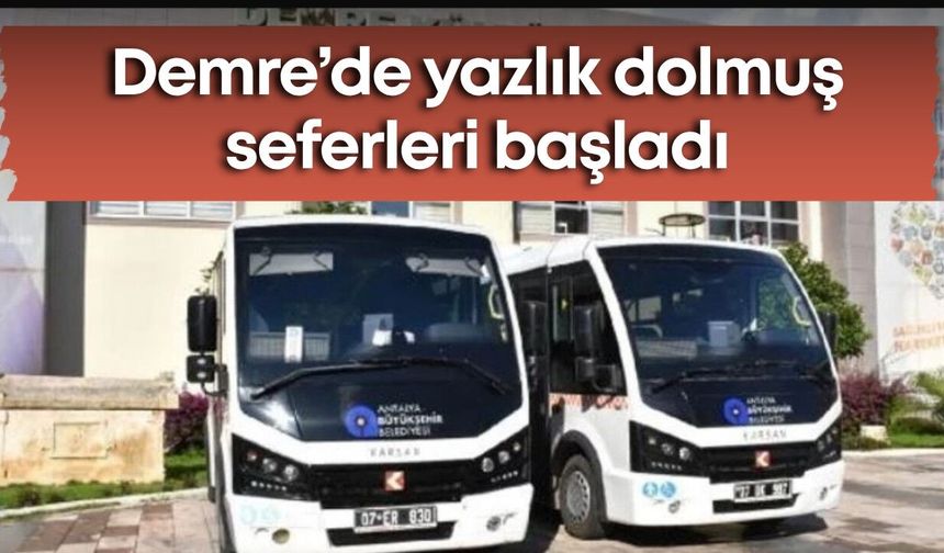 Demre’de yazlık dolmuş seferleri başladı: İşte yeni güzergah ve saatler