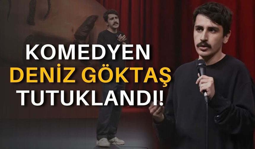 Komedyen Deniz Göktaş tutuklandı!