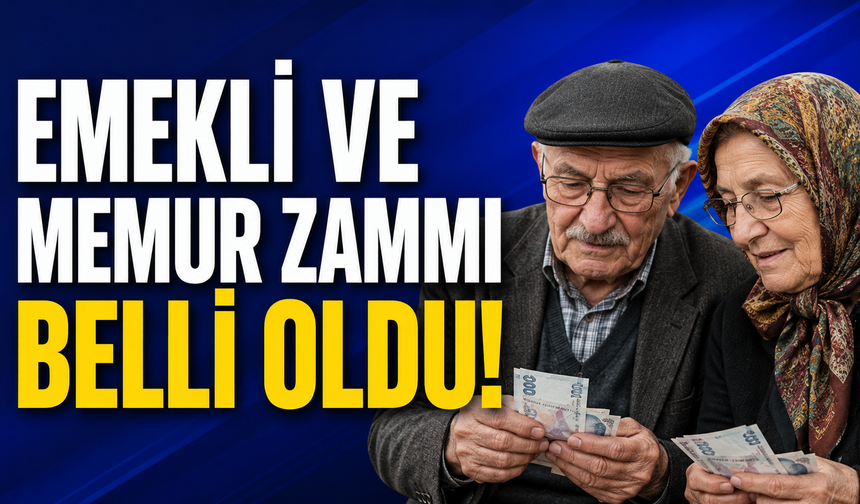 Emekli ve memur zammı belli oldu! İşte en düşük maaş