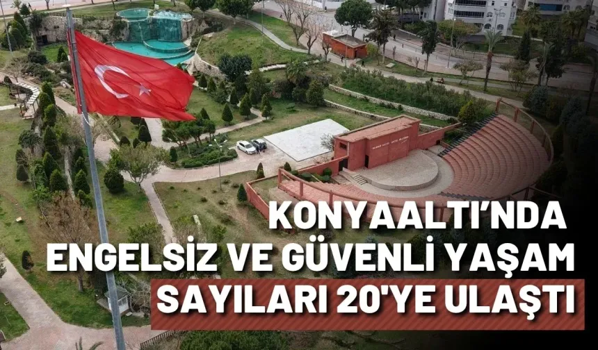 Konyaaltı’nda engelsiz ve güvenli yaşam: Sayıları 20'ye ulaştı