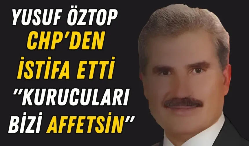 Eski Antalya Milletvekili Yusuf Öztop CHP'ye veda etti: Sözleri dikkat çekti