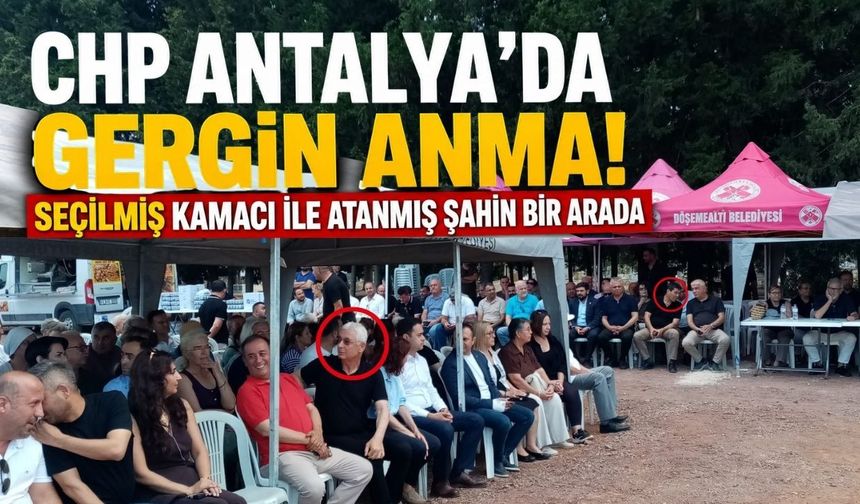 CHP Antalya'da gergin anma! Seçilmiş Kamacı ile atanmış Şahin bir arada