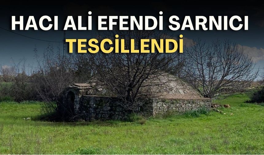 Antalya’da "Hacı Ali Efendi Sarnıcı" tescillendi
