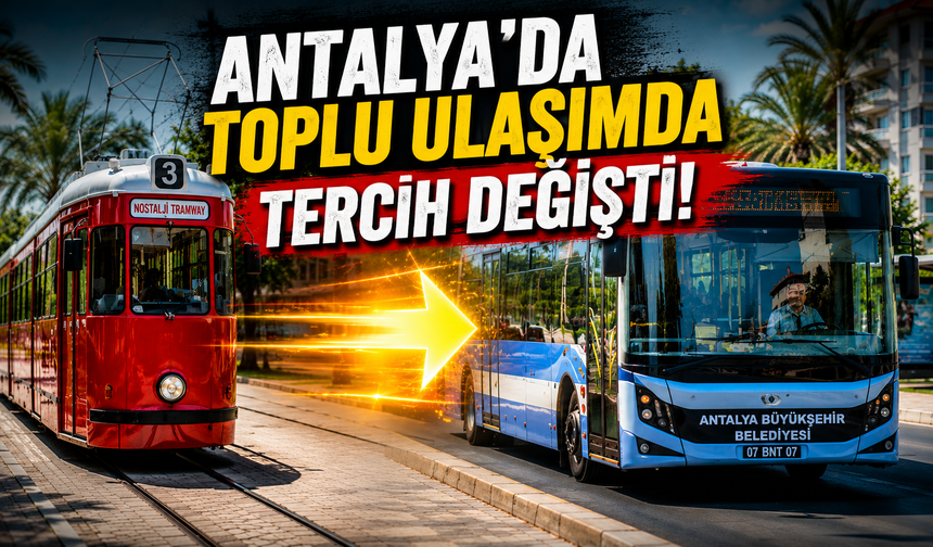 Antalya'da toplu ulaşımda tercih değişti! Tramvaydan otobüse geçişler başladı