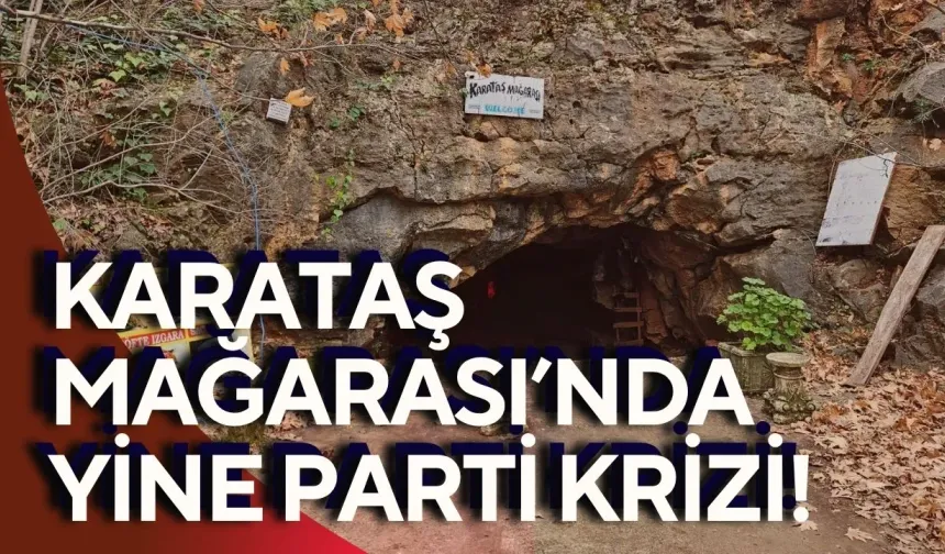 Karataş Mağarası’nda yine parti krizi! 2 bin liralık biletler satışa çıktı