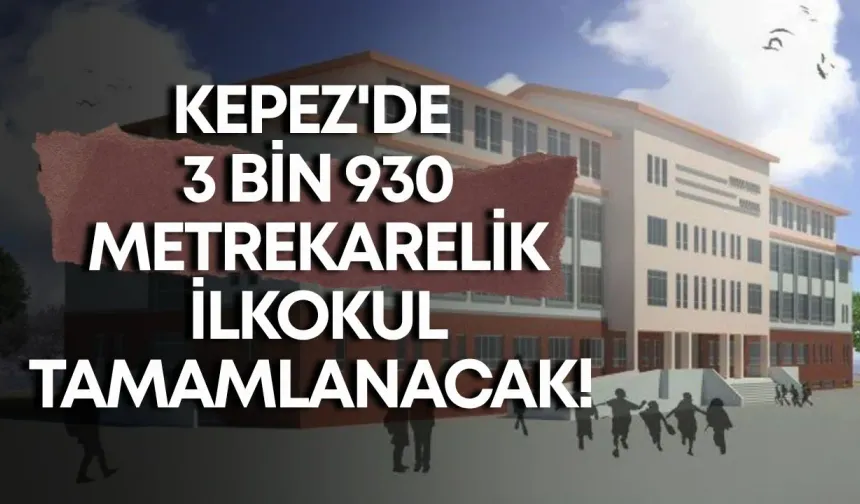 Kepez'de 3 bin 930 metrekarelik ilkokul tamamlanacak! İhale tarihi belli oldu