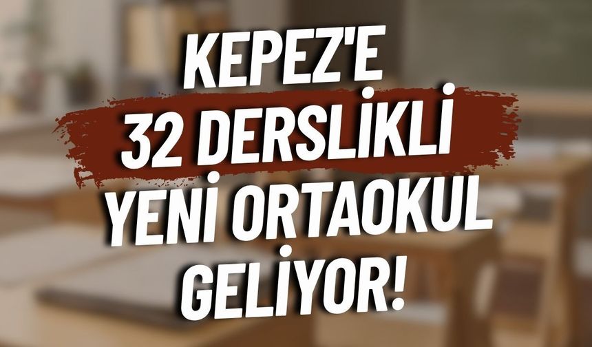 Kepez'e 32 derslikli yeni ortaokul geliyor! İhale tarihi belli oldu