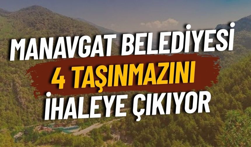 Manavgat Belediyesi 4 taşınmazını ihaleye çıkıyor