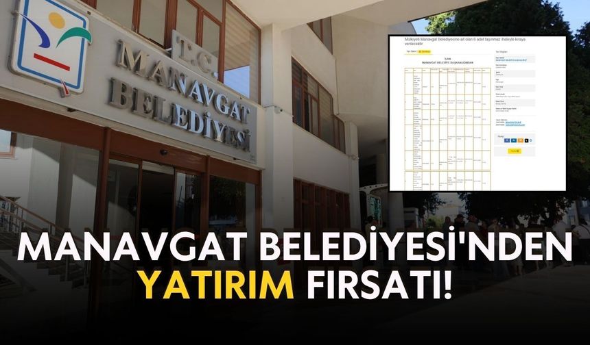 Manavgat Belediyesi 6 taşınmazı kiraya veriyor: İhaleler 29 Temmuz'da