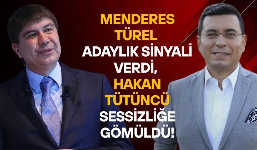 Menderes Türel adaylık sinyali verdi, Hakan Tütüncü sessizliğe gömüldü!