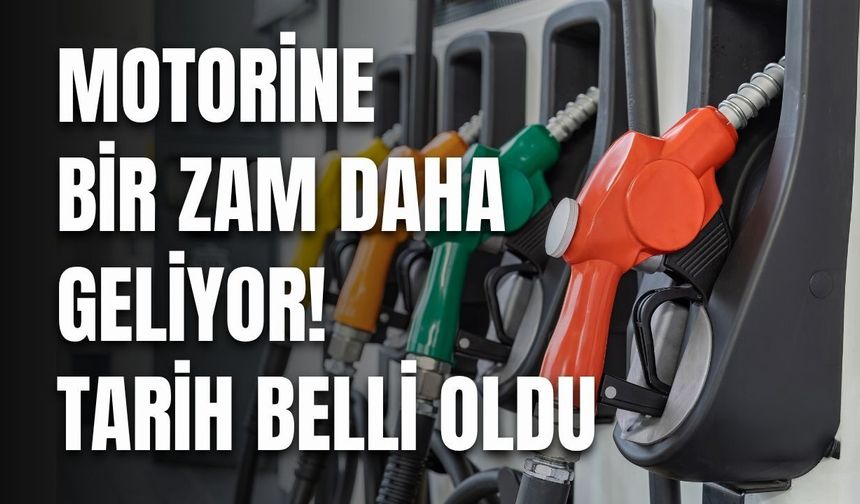 Motorine bir zam daha geliyor! Tarih belli oldu