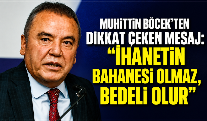 Muhittin Böcek’ten dikkat çeken mesaj: “İhanetin bahanesi olmaz, bedeli olur”