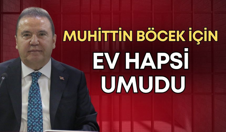 Muhittin Böcek için ev hapsi umudu