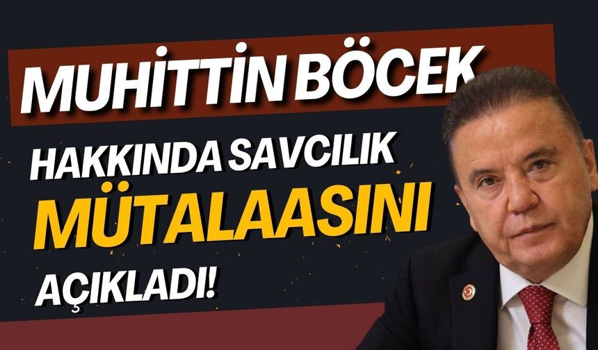 Muhittin Böcek hakkında savcılık mütalaasını açıkladı
