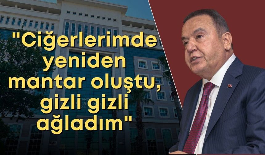 Muhittin Böcek: "Ciğerlerimde yeniden mantar oluştu, gizli gizli ağladım"