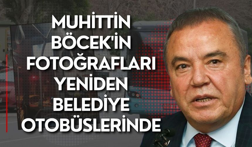Muhittin Böcek'in fotoğrafları yeniden belediye otobüslerinde