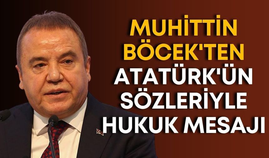 Muhittin Böcek'ten Atatürk'ün sözleriyle hukuk mesajı