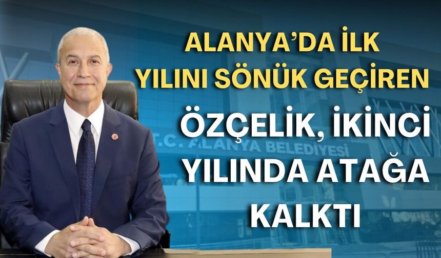 Alanya’da ilk yılını sönük geçiren Özçelik, ikinci yılında atağa kalktı