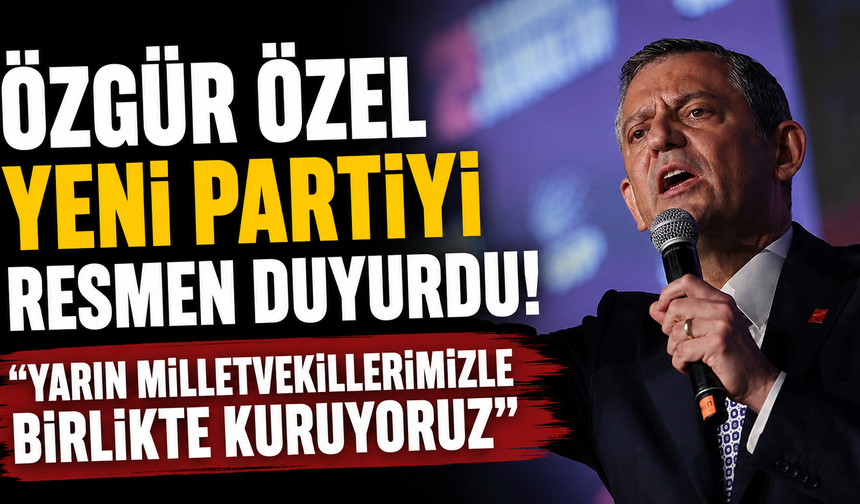 Özgür Özel yeni partiyi resmen duyurdu: "Yarın milletvekillerimizle birlikte kuruyoruz"