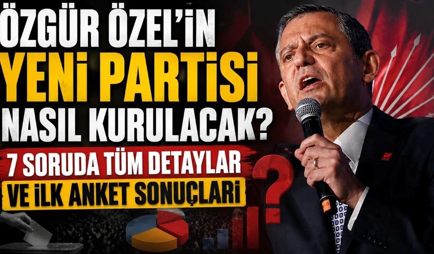 Özgür Özel'in yeni partisi nasıl kurulacak? 7 soruda tüm detaylar ve ilk anket sonuçları