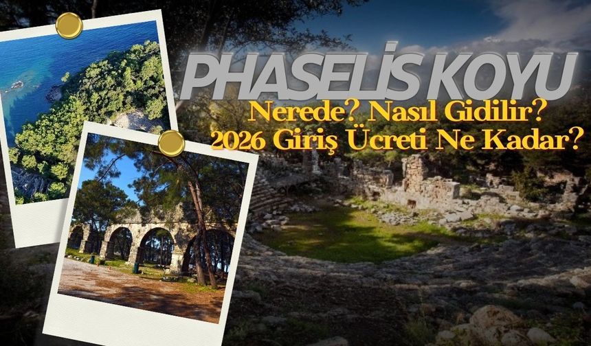 Phaselis Koyu nerede? Nasıl gidilir? 2026 giriş ücreti ne kadar?