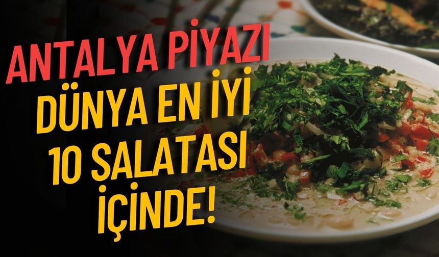 Antalya piyazı dünya en iyi 10 salatası içinde!