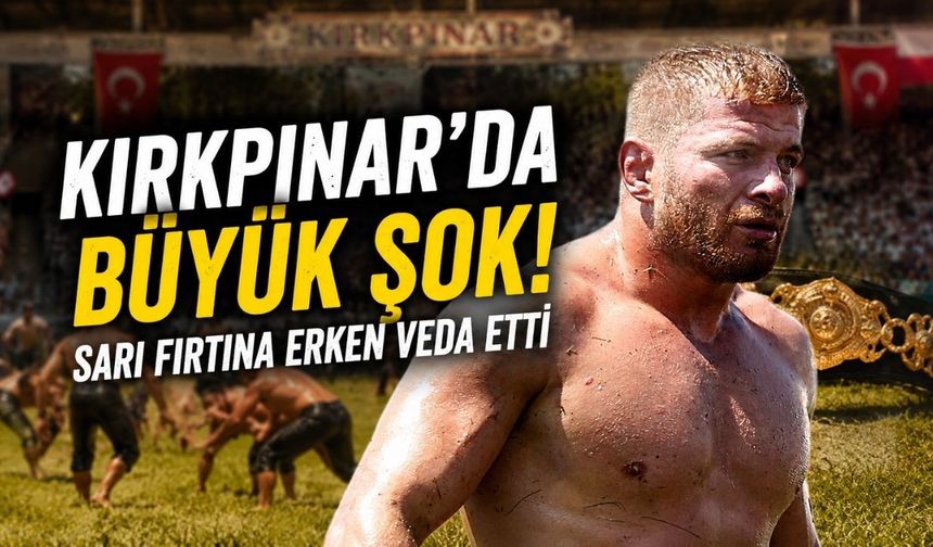 Kırkpınar’da büyük şok! Sarı Fırtına erken veda etti
