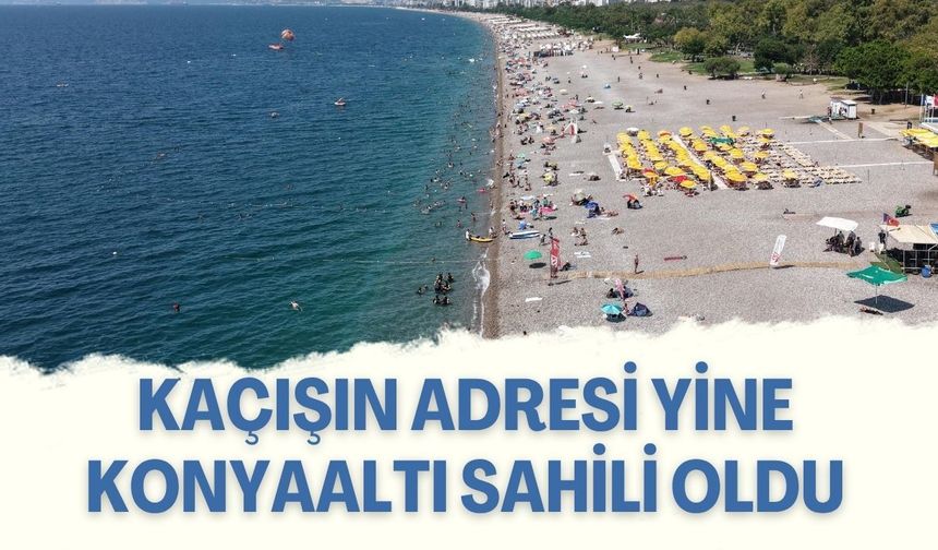 Sıcak hava Antalya'yı vurdu: Konyaaltı Sahili doldu