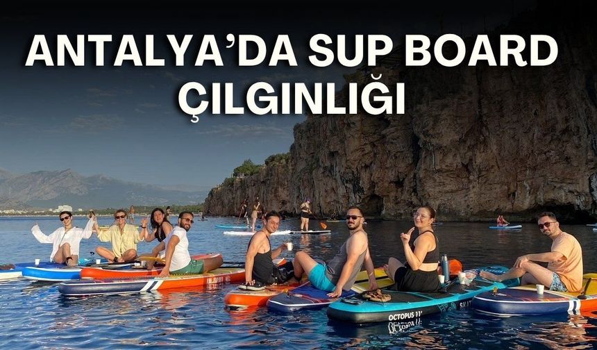 Antalya'da SUP board çılgınlığı! Vatandaş denetim ve yeni kurallar istiyor
