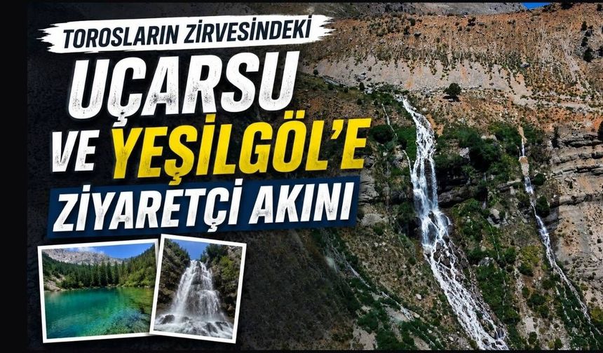 Torosların zirvesindeki Uçarsu ve Yeşilgöl'e ziyaretçi akını