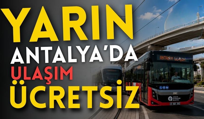 Yarın Antalya'da ulaşım ücretsiz!
