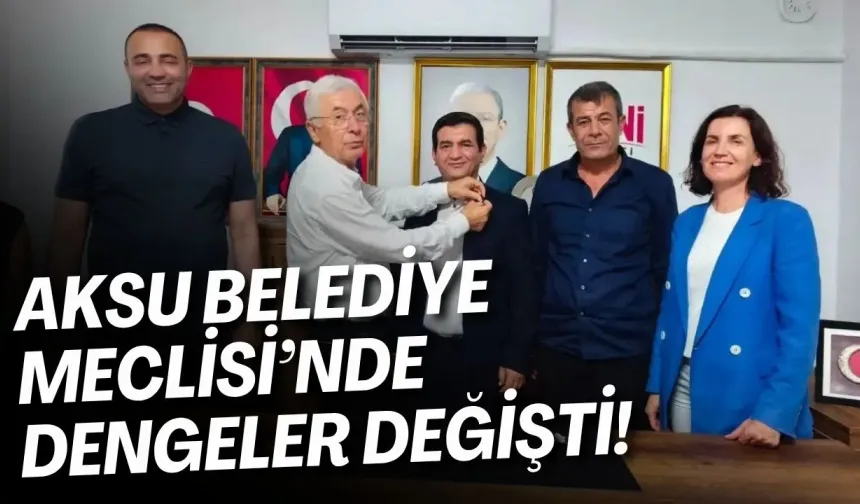 Aksu Belediye Meclisi’nde dengeler değişti! 7 CHP’li Yeni Parti’ye geçti