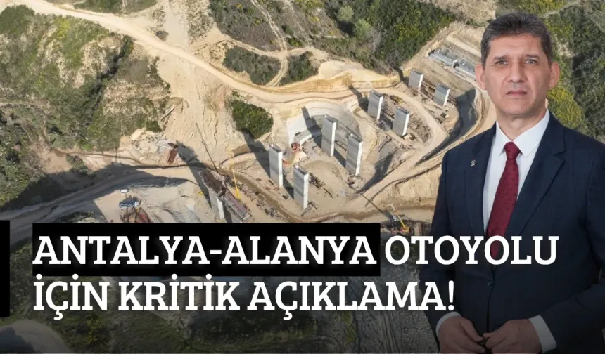 Antalya-Alanya Otoyolu için kritik açıklama! Ali Çetin duyurdu