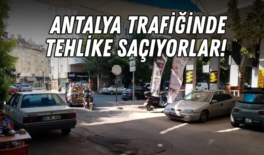 Antalya trafiğinde tehlike saçıyorlar! Gören yol değiştiriyor