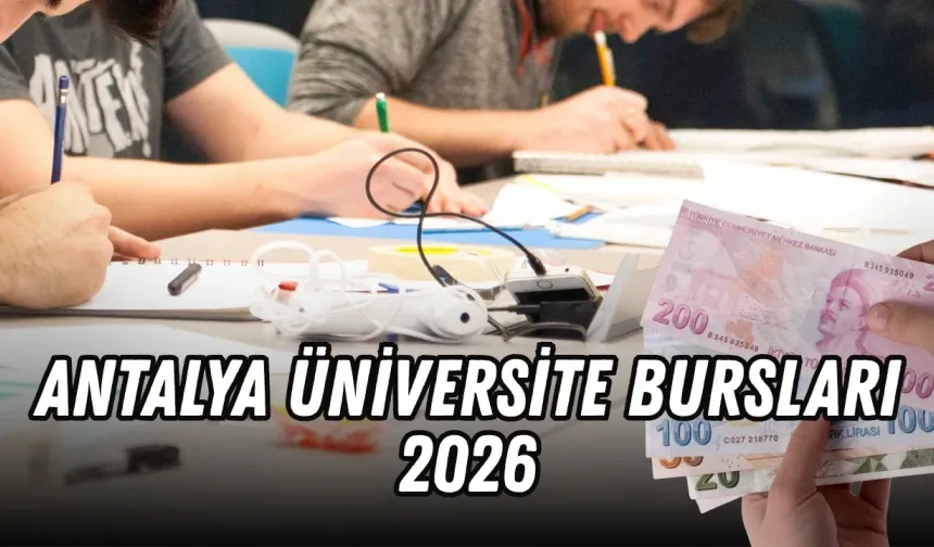 Antalya üniversite bursları 2026: Hangi kurum ne kadar burs veriyor?