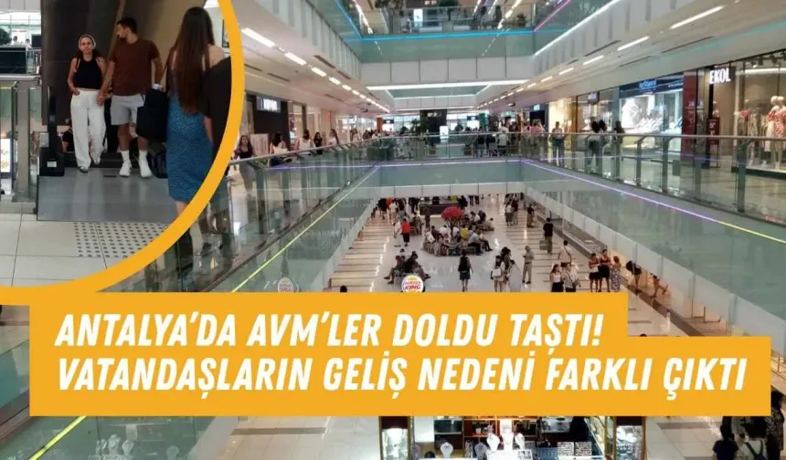 Antalya’da AVM’ler doldu taştı! vatandaşların geliş nedeni farklı çıktı