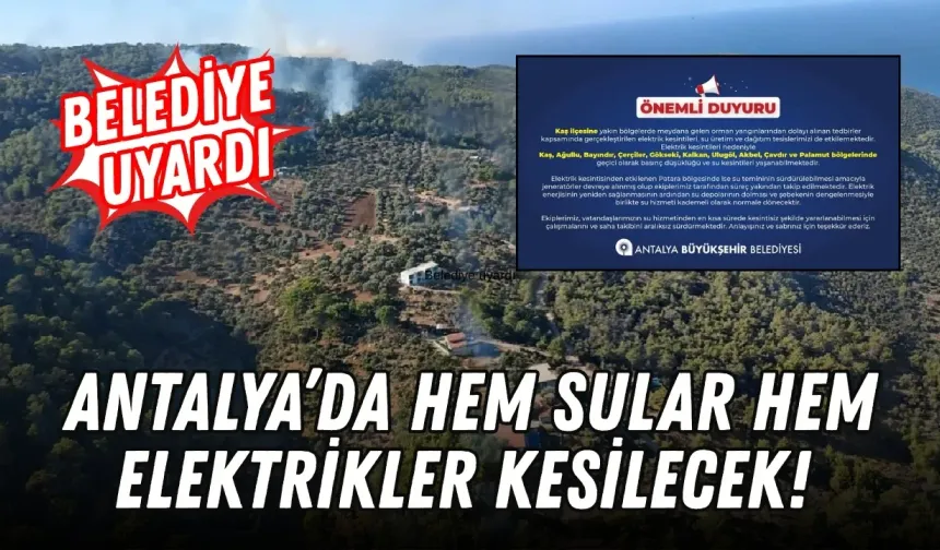 Antalya’da hem sular hem elektrikler kesilecek! Belediye uyardı