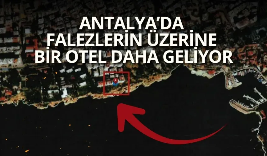 Antalya’da falezlerin üzerine bir otel daha geliyor