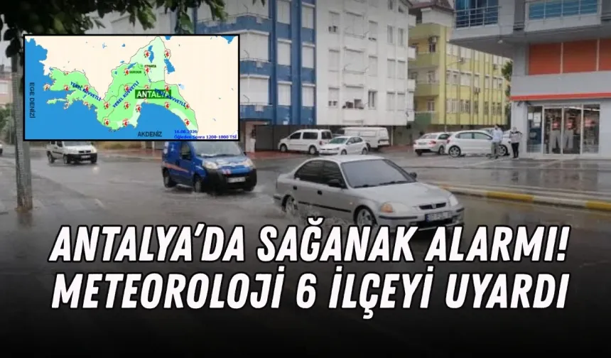 Antalya’da sağanak alarmı! Meteoroloji 6 ilçeyi uyardı