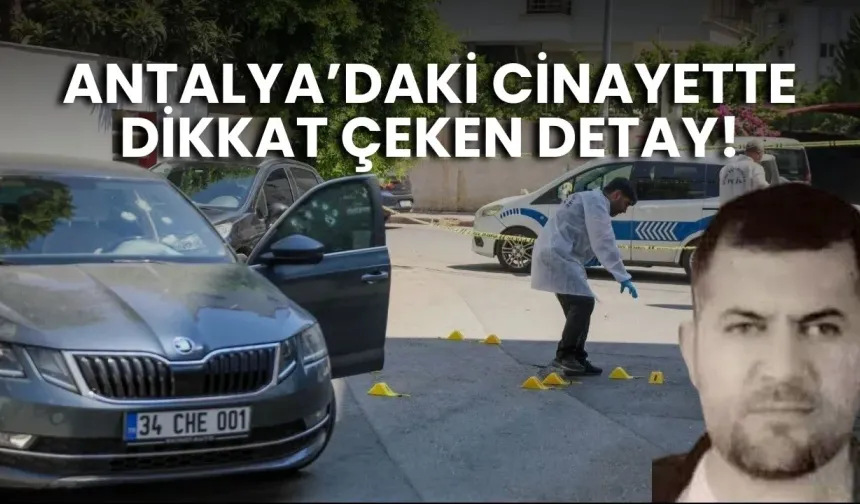 Antalya’daki cinayette dikkat çeken detay!
